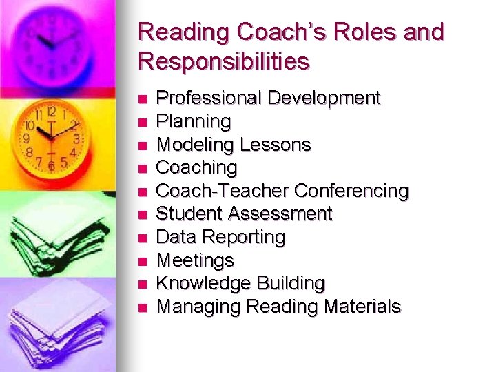 Reading Coach’s Roles and Responsibilities n n n n n Professional Development Planning Modeling