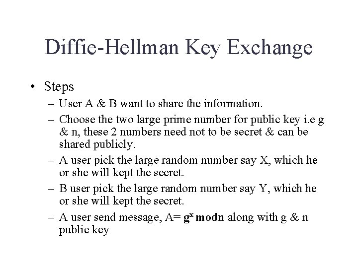 Diffie-Hellman Key Exchange • Steps – User A & B want to share the Diffie-Hellman Key Exchange • Steps – User A & B want to share the