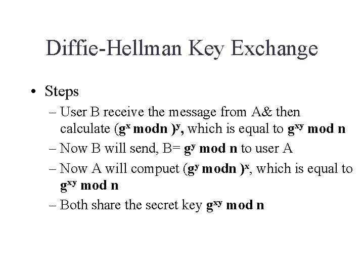 Diffie-Hellman Key Exchange • Steps – User B receive the message from A& then Diffie-Hellman Key Exchange • Steps – User B receive the message from A& then