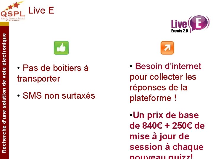 Recherche d’une solution de vote électronique Live E • Pas de boitiers à transporter Recherche d’une solution de vote électronique Live E • Pas de boitiers à transporter