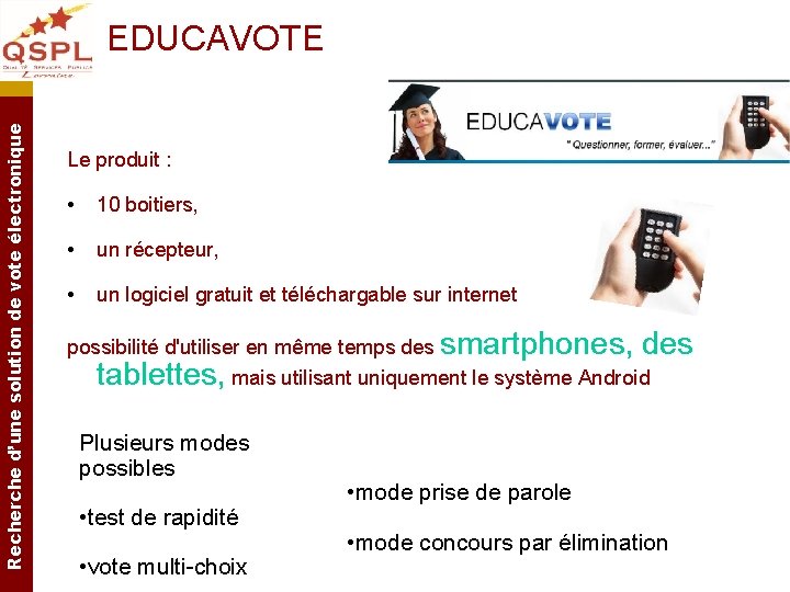 Recherche d’une solution de vote électronique EDUCAVOTE Le produit : • 10 boitiers, • Recherche d’une solution de vote électronique EDUCAVOTE Le produit : • 10 boitiers, •