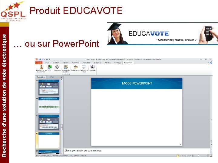Recherche d’une solution de vote électronique Produit EDUCAVOTE … ou sur Power. Point Recherche d’une solution de vote électronique Produit EDUCAVOTE … ou sur Power. Point