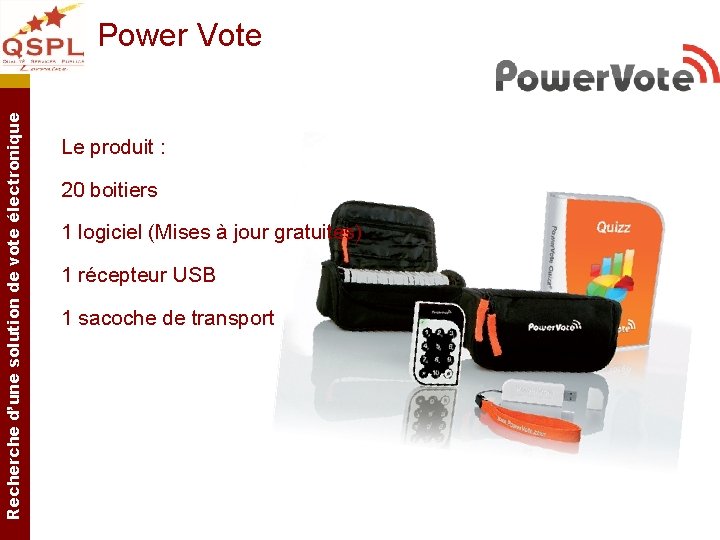 Recherche d’une solution de vote électronique Power Vote Le produit : 20 boitiers 1 Recherche d’une solution de vote électronique Power Vote Le produit : 20 boitiers 1