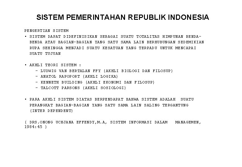 SISTEM PEMERINTAHAN REPUBLIK INDONESIA PENGERTIAN SISTEM • SISTEM DAPAT DIDEFINISIKAN SEBAGAI SUATU TOTALITAS HIMPUNAN