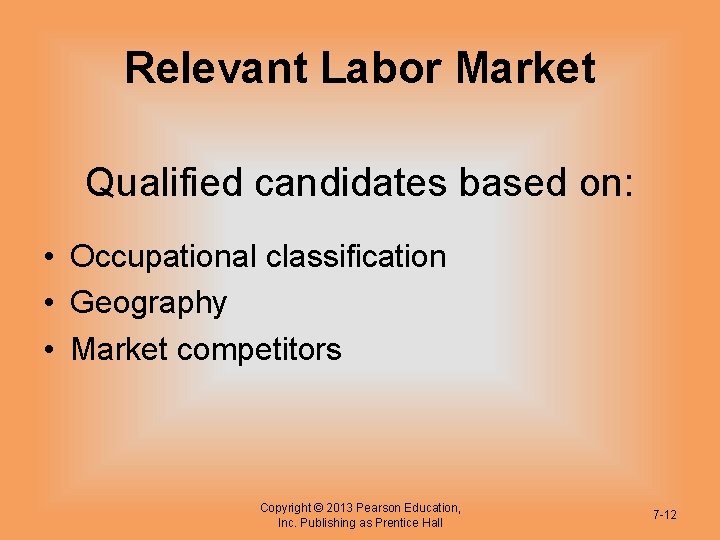 Relevant Labor Market Qualified candidates based on: • Occupational classification • Geography • Market