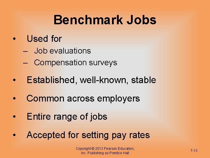 Benchmark Jobs • Used for – Job evaluations – Compensation surveys • Established, well-known,