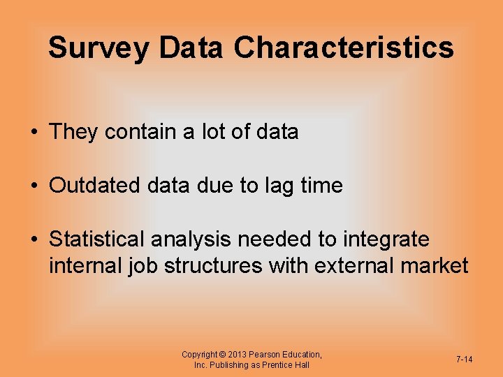 Survey Data Characteristics • They contain a lot of data • Outdated data due