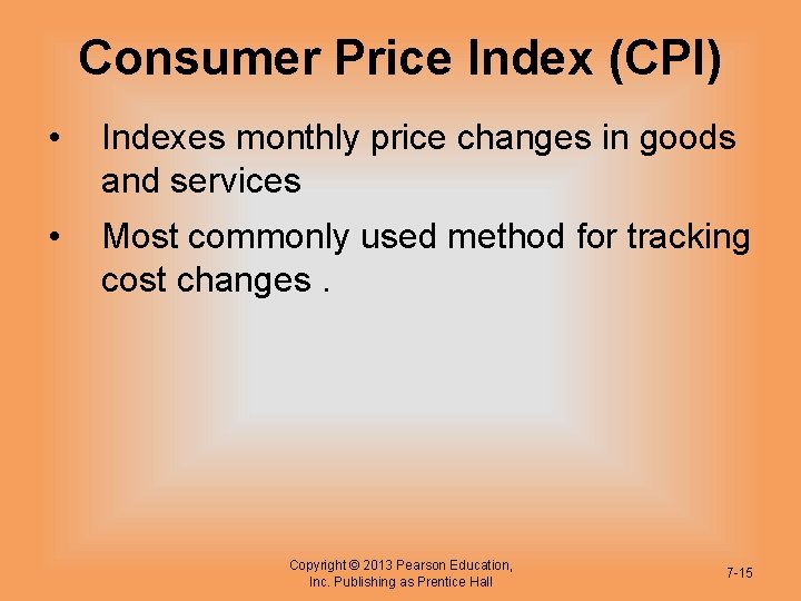 Consumer Price Index (CPI) • Indexes monthly price changes in goods and services •