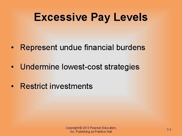 Excessive Pay Levels • Represent undue financial burdens • Undermine lowest-cost strategies • Restrict
