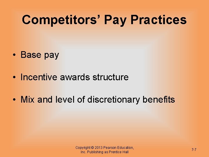 Competitors’ Pay Practices • Base pay • Incentive awards structure • Mix and level