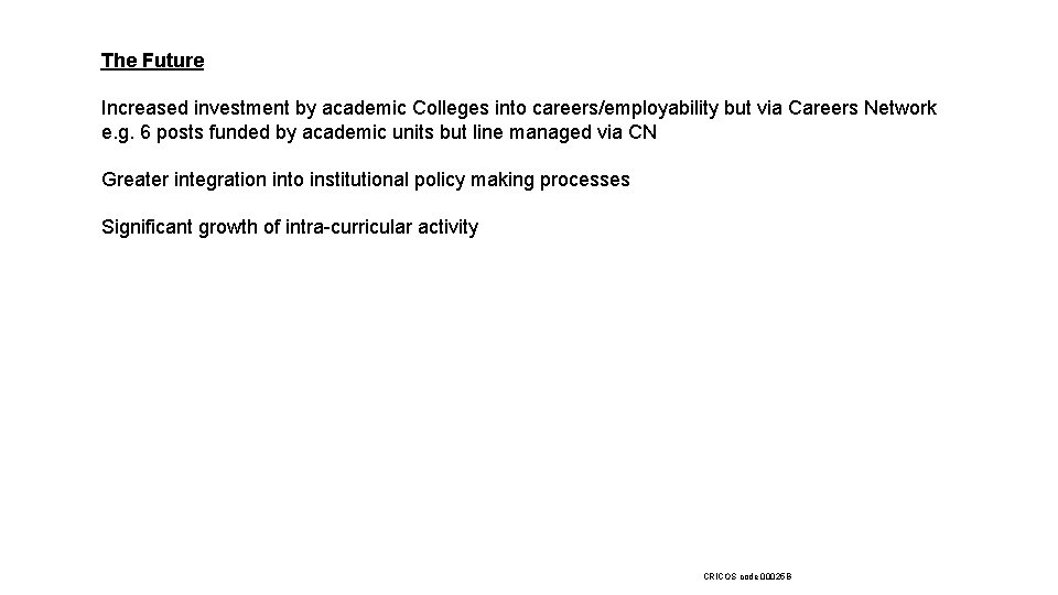 The Future Increased investment by academic Colleges into careers/employability but via Careers Network e.