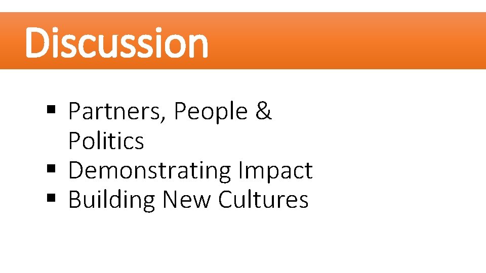 Discussion Partners, People & Politics Demonstrating Impact Building New Cultures 