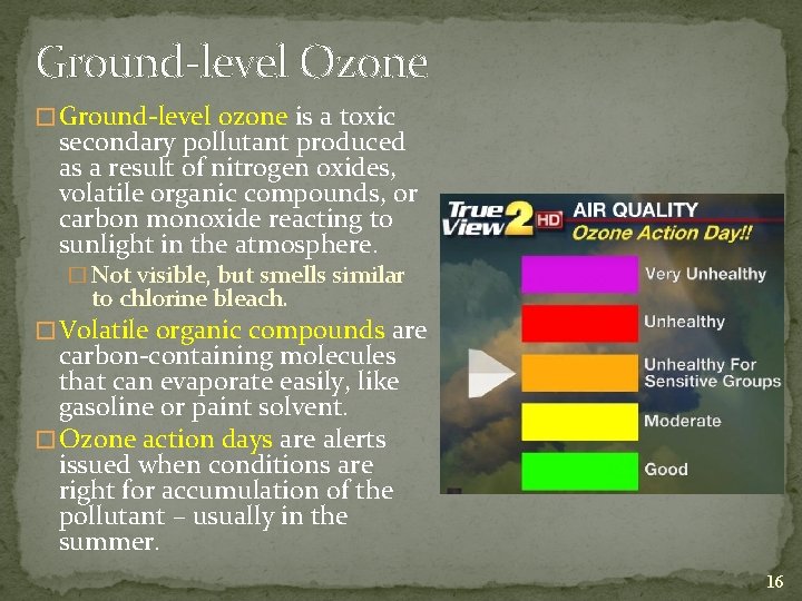 Ground-level Ozone � Ground-level ozone is a toxic secondary pollutant produced as a result
