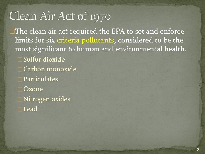 Clean Air Act of 1970 �The clean air act required the EPA to set