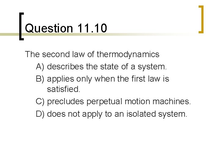 Question 11. 10 The second law of thermodynamics A) describes the state of a