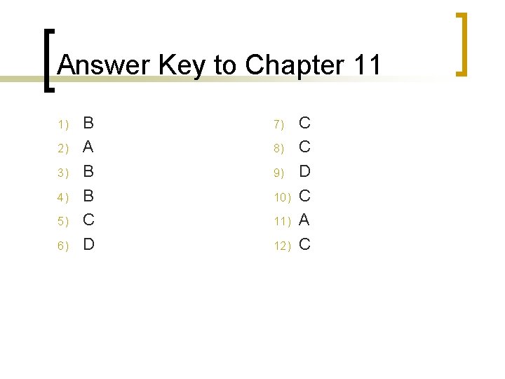 Answer Key to Chapter 11 1) 2) 3) 4) 5) 6) B A B