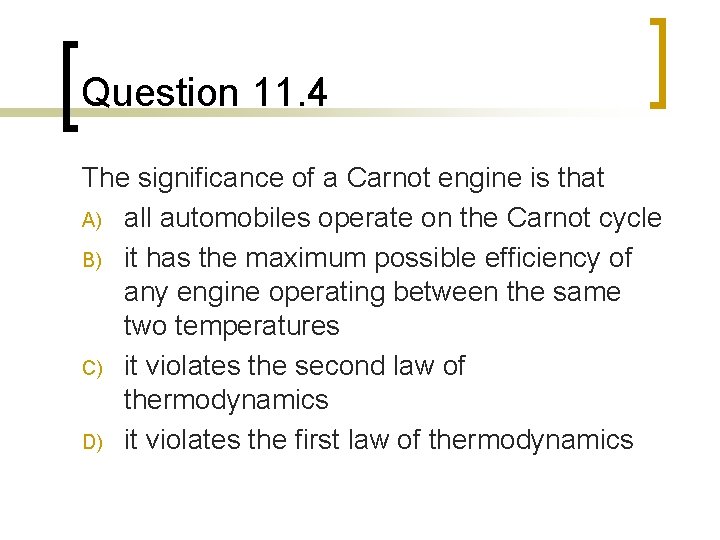 Question 11. 4 The significance of a Carnot engine is that A) all automobiles