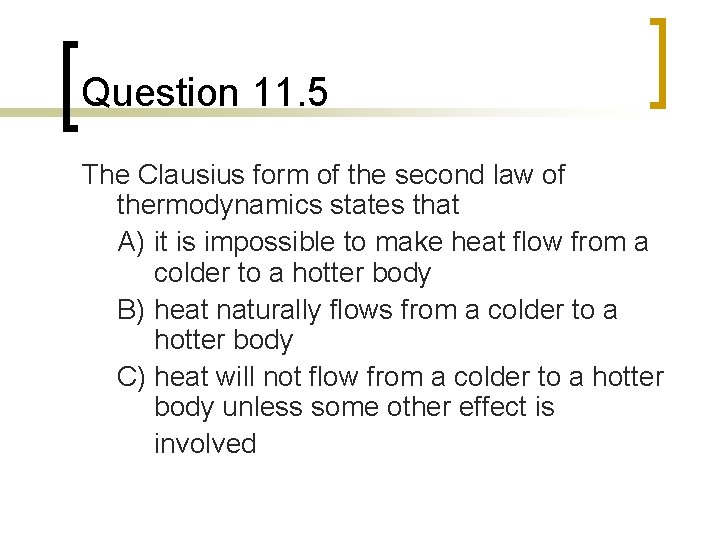 Question 11. 5 The Clausius form of the second law of thermodynamics states that