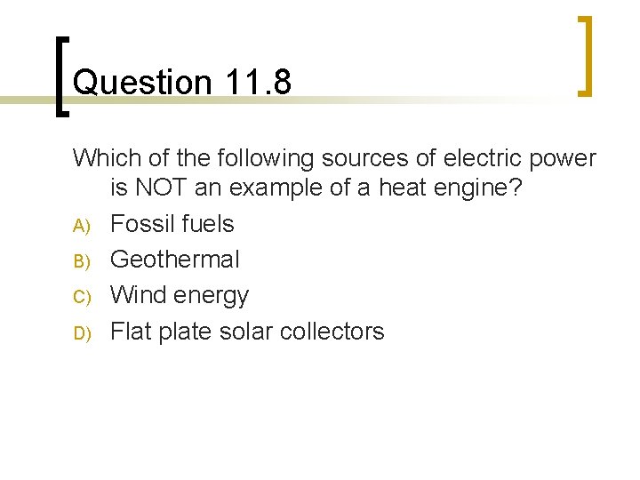 Question 11. 8 Which of the following sources of electric power is NOT an