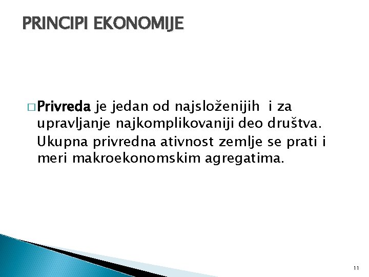 PRINCIPI EKONOMIJE � Privreda je jedan od najsloženijih i za upravljanje najkomplikovaniji deo društva.