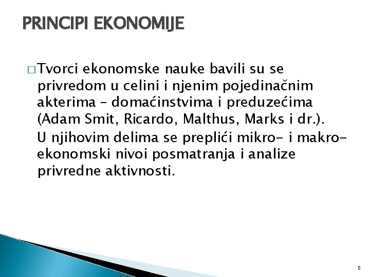 PRINCIPI EKONOMIJE � Tvorci ekonomske nauke bavili su se privredom u celini i njenim