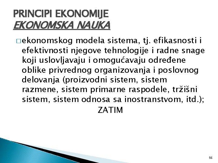 PRINCIPI EKONOMIJE EKONOMSKA NAUKA � ekonomskog modela sistema, tj. efikasnosti i efektivnosti njegove tehnologije
