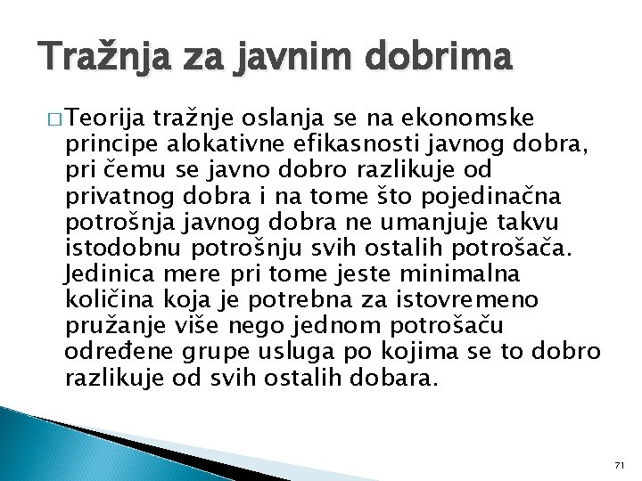 Tražnja za javnim dobrima � Teorija tražnje oslanja se na ekonomske principe alokativne efikasnosti