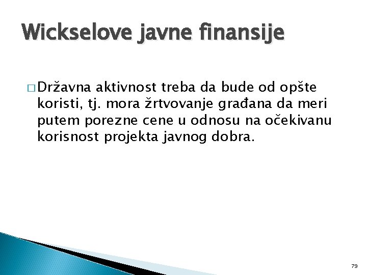 Wickselove javne finansije � Državna aktivnost treba da bude od opšte koristi, tj. mora