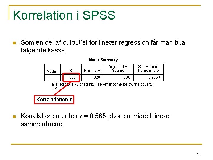 Korrelation i SPSS n Som en del af output’et for lineær regression får man