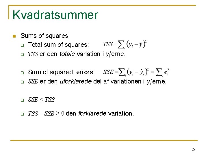 Kvadratsummer n Sums of squares: q Total sum of squares: q TSS er den