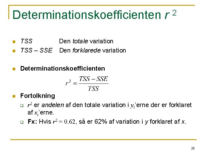 Determinationskoefficienten r 2 n TSS – SSE n Determinationskoefficienten n Fortolkning q r 2