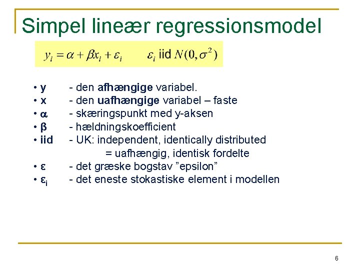 Simpel lineær regressionsmodel • y • x • a • β • iid •