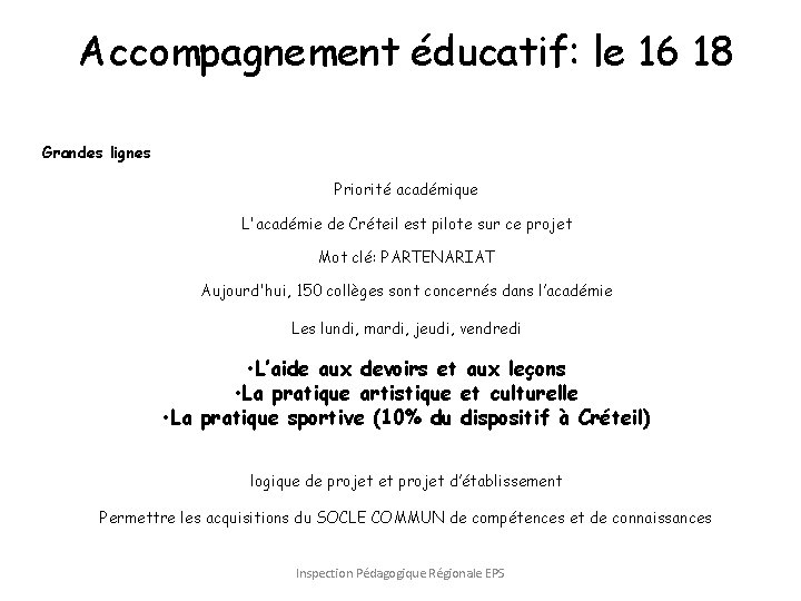 Accompagnement éducatif: le 16 18 Grandes lignes Priorité académique L'académie de Créteil est pilote