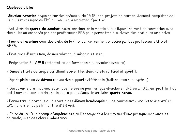 Quelques pistes -Soutien natation organisé sur des créneaux de 16 18: ces projets de