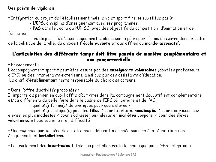 Des points de vigilance • Intégration au projet de l’établissement mais le volet sportif