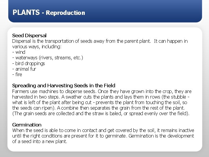 PLANTS - Reproduction Seed Dispersal is the transportation of seeds away from the parent