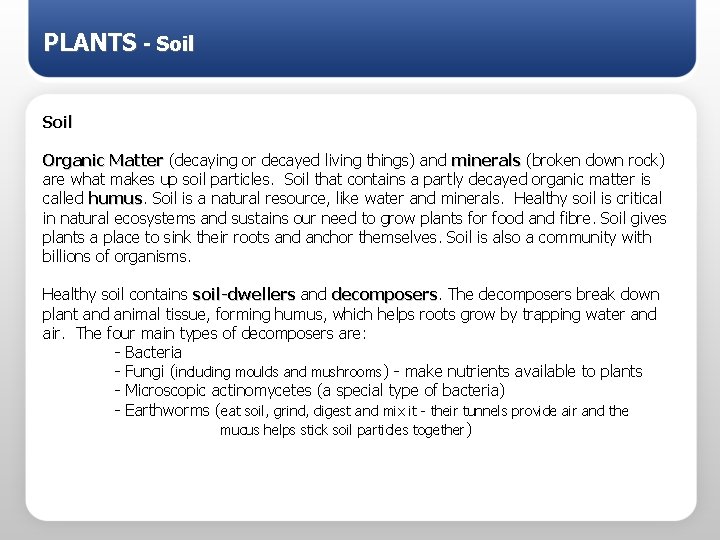 PLANTS - Soil Organic Matter (decaying or decayed living things) and minerals (broken down