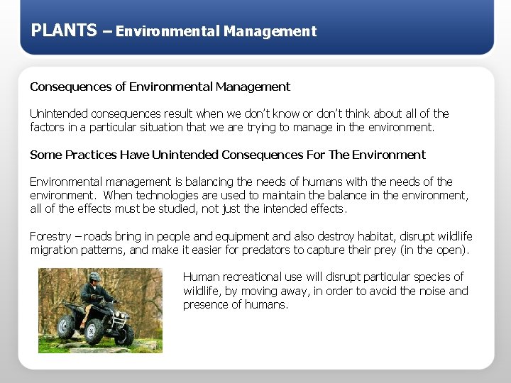 PLANTS – Environmental Management Consequences of Environmental Management Unintended consequences result when we don’t