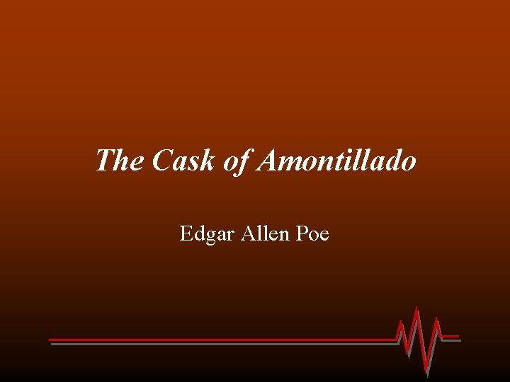 The Cask of Amontillado Edgar Allen Poe 