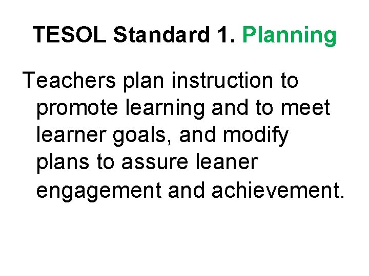 TESOL Standard 1. Planning Teachers plan instruction to promote learning and to meet learner TESOL Standard 1. Planning Teachers plan instruction to promote learning and to meet learner