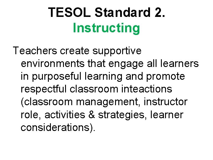 TESOL Standard 2. Instructing Teachers create supportive environments that engage all learners in purposeful TESOL Standard 2. Instructing Teachers create supportive environments that engage all learners in purposeful