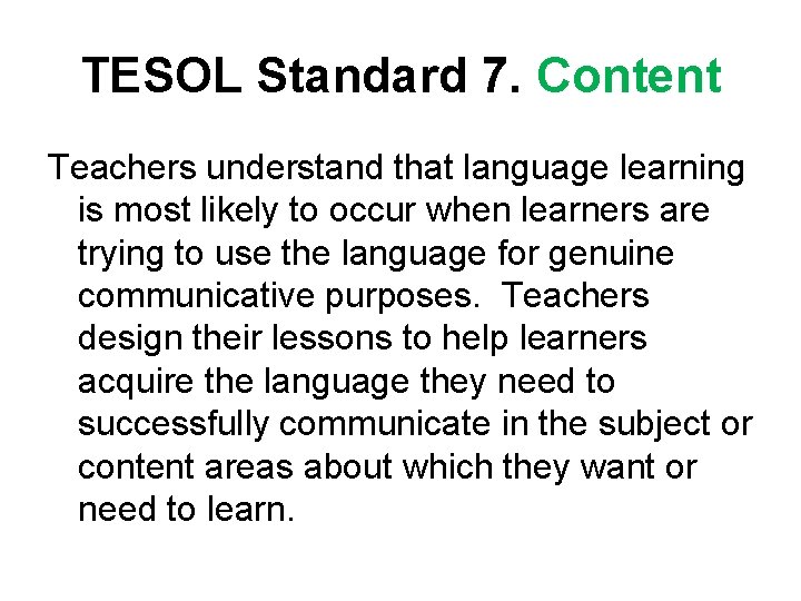 TESOL Standard 7. Content Teachers understand that language learning is most likely to occur TESOL Standard 7. Content Teachers understand that language learning is most likely to occur