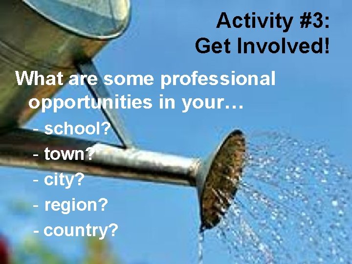 Activity #3: Get Involved! What are some professional opportunities in your… - school? - Activity #3: Get Involved! What are some professional opportunities in your… - school? -
