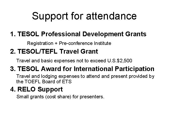 Support for attendance 1. TESOL Professional Development Grants Registration + Pre-conference Institute 2. TESOL/TEFL Support for attendance 1. TESOL Professional Development Grants Registration + Pre-conference Institute 2. TESOL/TEFL