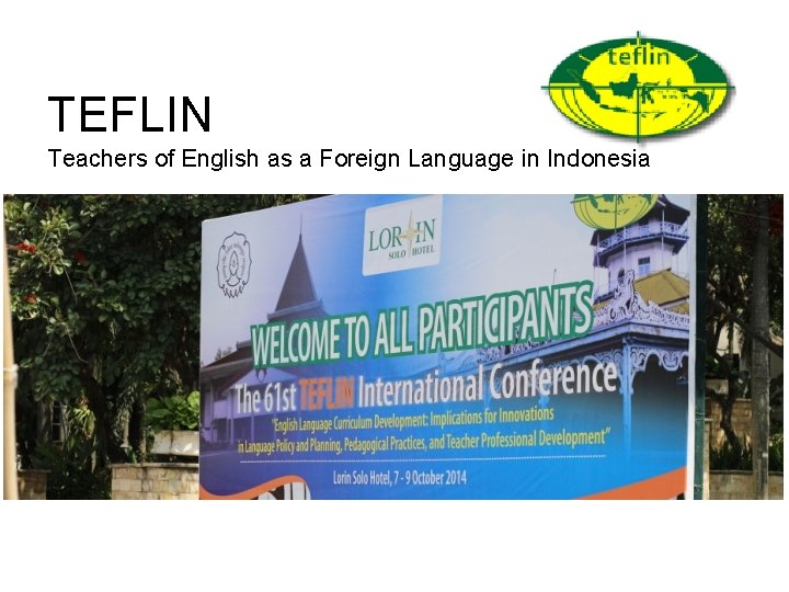 TEFLIN Teachers of English as a Foreign Language in Indonesia TEFLIN Teachers of English as a Foreign Language in Indonesia