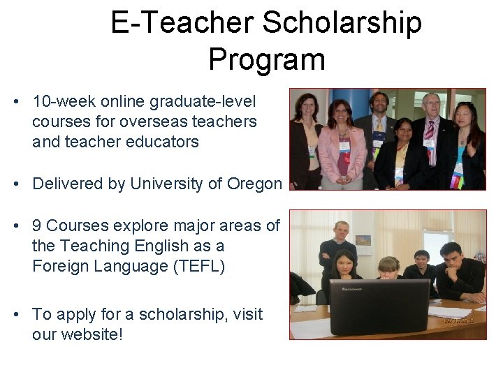 E-Teacher Scholarship Program • 10 -week online graduate-level courses for overseas teachers and teacher E-Teacher Scholarship Program • 10 -week online graduate-level courses for overseas teachers and teacher