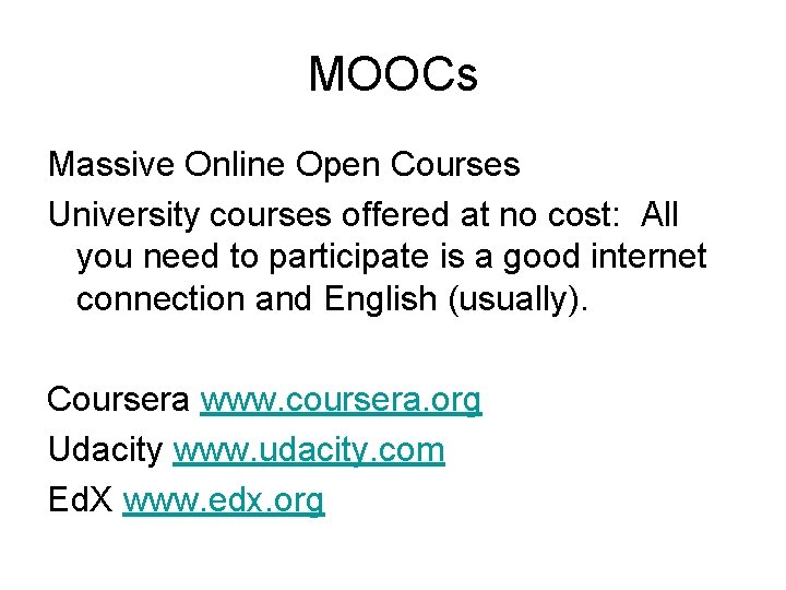 MOOCs Massive Online Open Courses University courses offered at no cost: All you need MOOCs Massive Online Open Courses University courses offered at no cost: All you need