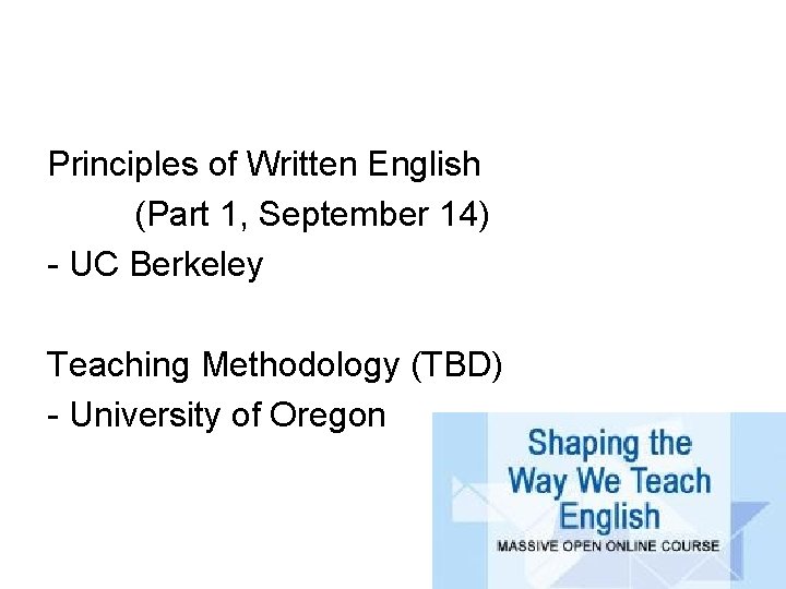 Principles of Written English (Part 1, September 14) - UC Berkeley Teaching Methodology (TBD) Principles of Written English (Part 1, September 14) - UC Berkeley Teaching Methodology (TBD)