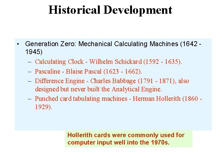 Historical Development • Generation Zero: Mechanical Calculating Machines (1642 1945) – Calculating Clock -