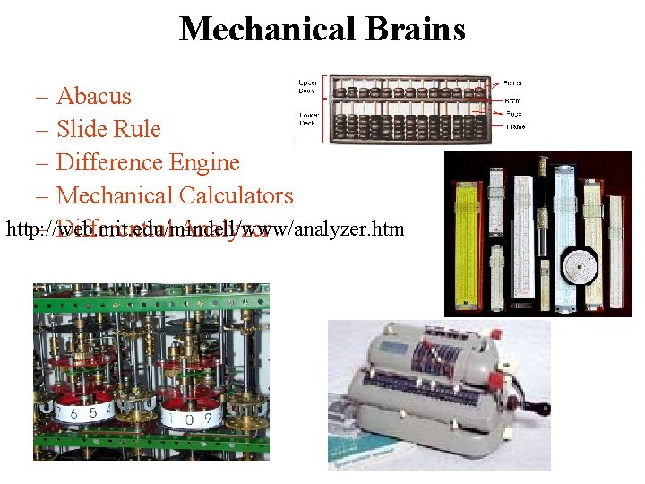 Mechanical Brains – Abacus – Slide Rule – Difference Engine – Mechanical Calculators http:
